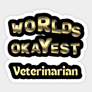 worlds okayest veterinarian Sticker